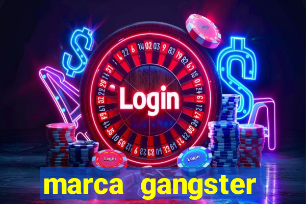 marca gangster significado marca gangster é boa